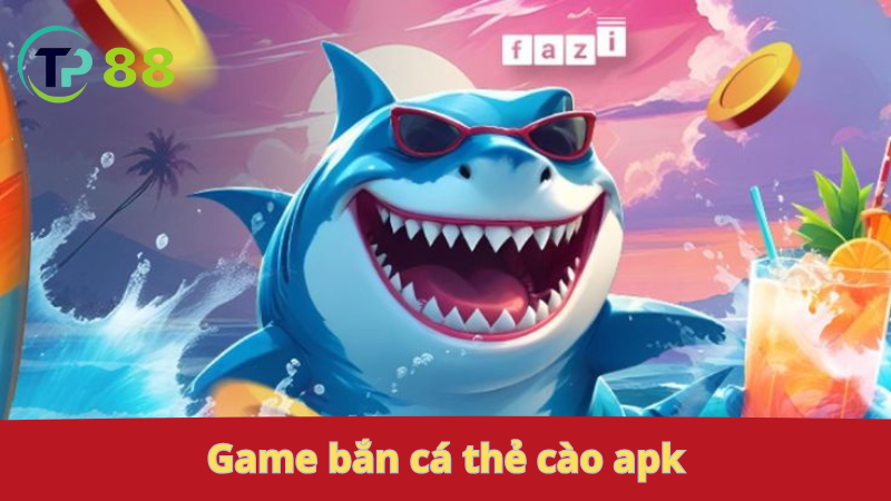 Ban-ca-the-cao_-tai-apk-choi-ngay