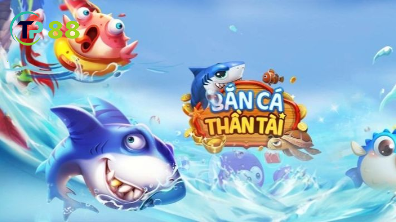 Bắn cá: bắn nhiều, chọn cá giá trị.